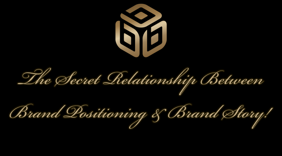 The Secret Relationship Between Brand Positioning & Brand Stories!