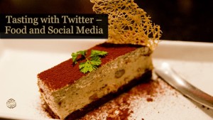 Tasting with Twitter - Food and Social Media